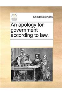An Apology for Government According to Law.