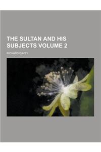 The Sultan and His Subjects Volume 2