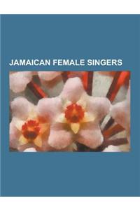 Jamaican Female Singers: Grace Jones, Diana King, Precious Wilson, Tami Chynn, Liz Mitchell, Alaine Laughton, Rita Marley, Sister Nancy, Millie