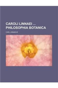 Caroli Linnaei Philosophia Botanica