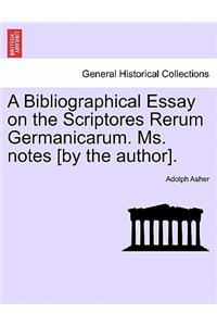 Bibliographical Essay on the Scriptores Rerum Germanicarum. Ms. Notes [By the Author].