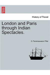 London and Paris through Indian Spectacles.