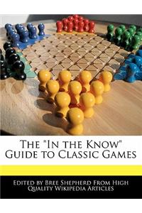 The in the Know Guide to Classic Games