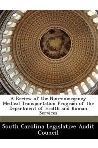 Review of the Non-Emergency Medical Transportation Program of the Department of Health and Human Services