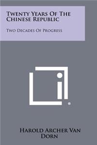 Twenty Years of the Chinese Republic