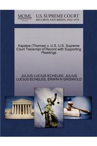 Kapatos (Thomas) V. U.S. U.S. Supreme Court Transcript of Record with Supporting Pleadings