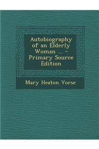 Autobiography of an Elderly Woman ...