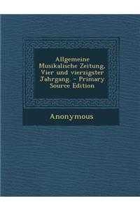 Allgemeine Musikalische Zeitung, Vier Und Vierzigster Jahrgang.
