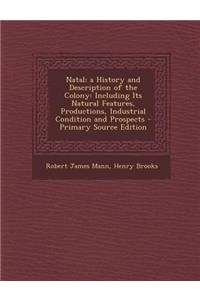 Natal; A History and Description of the Colony