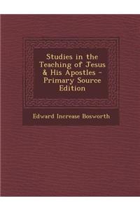 Studies in the Teaching of Jesus & His Apostles