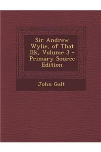 Sir Andrew Wylie, of That Ilk, Volume 3