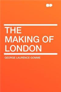 The Making of London