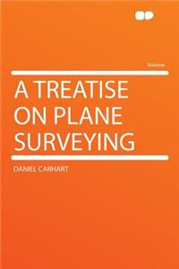 A Treatise on Plane Surveying