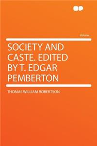 Society and Caste. Edited by T. Edgar Pemberton