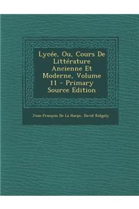 Lycee, Ou, Cours de Litterature Ancienne Et Moderne, Volume 11