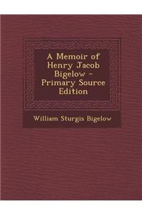 A Memoir of Henry Jacob Bigelow