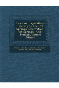 Laws and Regulations Relating to the Hot Springs Reservation, Hot Springs, Ark