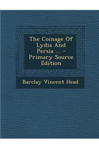 The Coinage of Lydia and Persia ... - Primary Source Edition