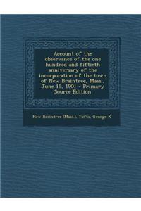Account of the Observance of the One Hundred and Fiftieth Anniversary of the Incorporation of the Town of New Braintree, Mass., June 19, 1901