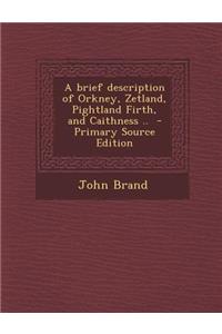 A Brief Description of Orkney, Zetland, Pightland Firth, and Caithness ..