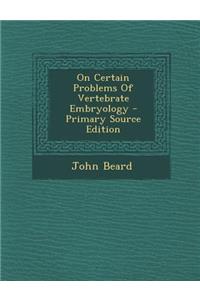 On Certain Problems of Vertebrate Embryology