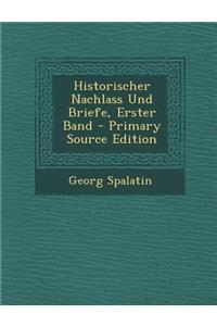 Historischer Nachlass Und Briefe, Erster Band