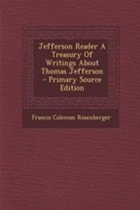 Jefferson Reader a Treasury of Writings about Thomas Jefferson