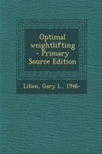 Optimal Weightlifting - Primary Source Edition