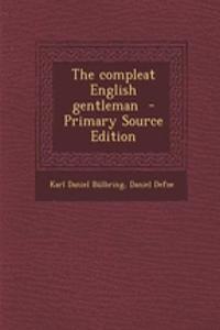 The Compleat English Gentleman - Primary Source Edition
