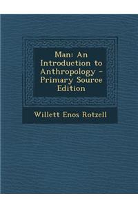 Man: An Introduction to Anthropology - Primary Source Edition