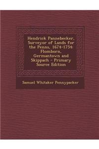 Hendrick Pannebecker, Surveyor of Lands for the Penns, 1674-1754