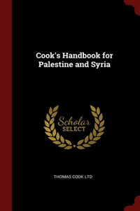 Cook's Handbook for Palestine and Syria