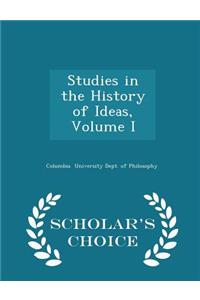 Studies in the History of Ideas, Volume I - Scholar's Choice Edition