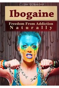 Ibogaine - Freedom from Addiction Naturally