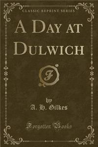 Day at Dulwich (Classic Reprint)