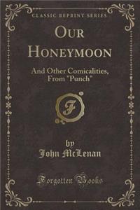 Our Honeymoon: And Other Comicalities, from 