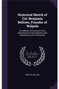 Historical Sketch of Col. Benjamin Bellows, Founder of Walpole