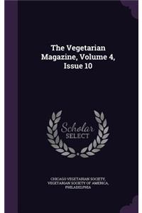 The Vegetarian Magazine, Volume 4, Issue 10