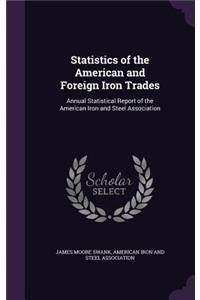 Statistics of the American and Foreign Iron Trades