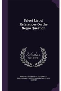 Select List of References On the Negro Question