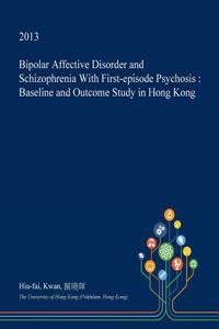 Bipolar Affective Disorder and Schizophrenia with First-Episode Psychosis