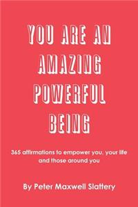 You Are an Amazing Powerful Being