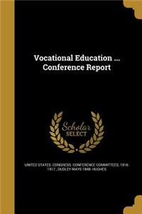 Vocational Education ... Conference Report