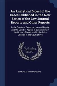 An Analytical Digest of the Cases Published in the New Series of the Law Journal Reports and Other Reports