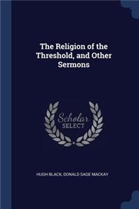 Religion of the Threshold, and Other Sermons