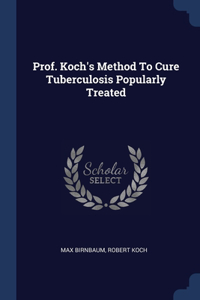 Prof. Koch's Method To Cure Tuberculosis Popularly Treated