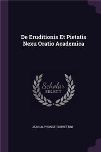 de Eruditionis Et Pietatis Nexu Oratio Academica