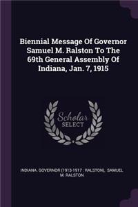 Biennial Message of Governor Samuel M. Ralston to the 69th General Assembly of Indiana, Jan. 7, 1915