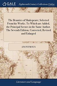 THE BEAUTIES OF SHAKSPEARE; SELECTED FRO