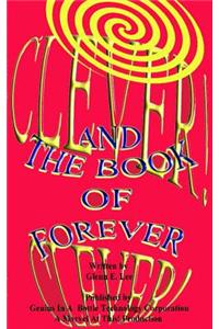 Clever! Clever! And the Book of Forever